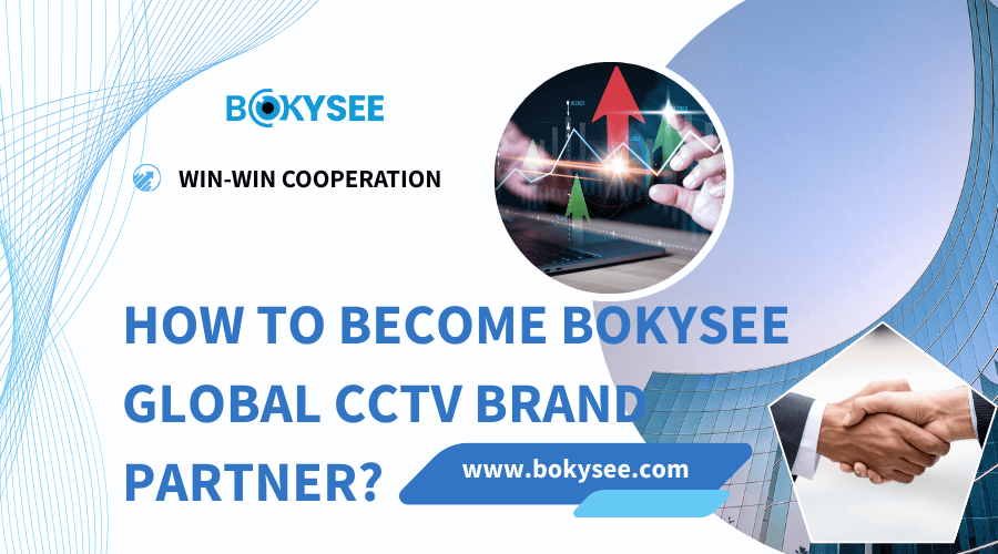 How to Become Bokysee Global CCTV Brand Partner?